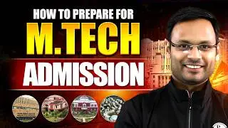 How to Prepare for M.Tech Admission 2026 | Complete Guide