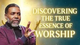Discovering the True Essence of Worship || Creflo Faith