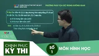 VTV7 | Chinh phục kỳ thi | Hình học | Số 1 | Mặt phẳng và đường thẳng trong không gian