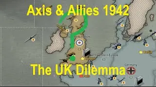 THE UK DILEMMA - Axis and Allies 1942 Gen Con 3