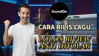 Cara Rilis Lagu Di SoundOn Dan Trik Lolos Riview