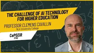 The Challenge of AI technology for Higher Education - Professor Clemens Cavallin - CePOZiR Lecture