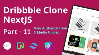 Make FullStack Dribble Clone Using NextJs | Part - 11 🔥 (User Authentication and Media Upload)