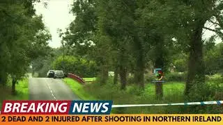 BREAKING NEWS: 2 DEAD AND 2 INJURED AFTER SHOOTING IN NORTHERN IRELAND