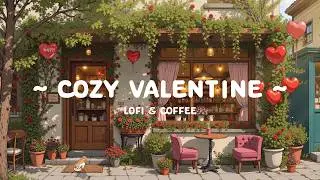 Love in the Air 💗 Sweet Valentine Cafe Lofi ☕ Soft Romantic & Lofi Hip Hop for Study & Chill