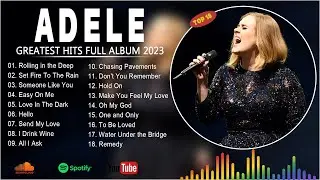 Adele Songs Playlist 2023 - Best Songs Collection 2023 - Adele Greatest Hits Songs Of All Time.