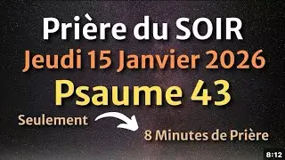 PRIÈRE du SOIR et NUIT - Jeudi 15 Janvier 2026- Évangile et Psaume du Jour - Prière de Repos