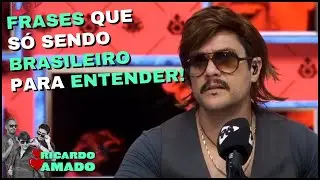 COISAS QUE S&Oacute; O BRASILEIRO ENTENDE | RICARDO AMADO - 04/09/23