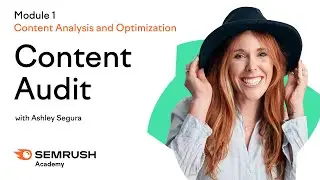 How to Analyze and Optimize Your Content With the Content Audit Tool | Lesson 1/9 | SEMrush Academy