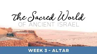 The Sacred World of Ancient Israel: Altar - August 2, 2020