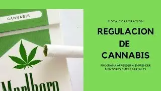 REGULARIZACION DE LA CANNABIS...APRENDER A EMPRENDER.