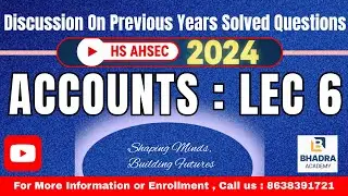 Discussion on Previous Years&rsquo; Questions | AHSEC HS 1st Year Accountancy | Lec 6 - Bhadra Academy
