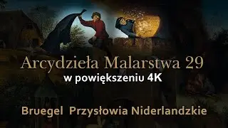 Pieter Bruegel - Przysłowia Niderlandzkie - Arcydzieła Malarstwa 29 w powiększeniu 4K