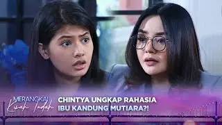 Chintya Beberkan Siapa Ibu Kandung Mutiara Sebenarnya?! | Merangkai Kisah Indah Episode 198