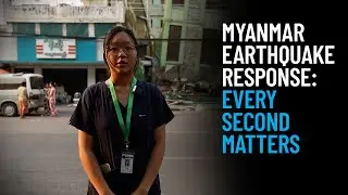 Myanmar Earthquake Response: Every Second Matters