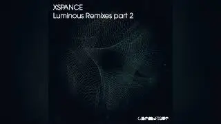 XSPANCE - Luminous (JP Lantieri remix)
