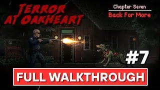 Terror At Oakheart – Chapter 7: Back for More | Gameplay Walkthrough | No Commentary
