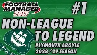 Non-League to Legend FM17 - PLYMOUTH - S13 E01 - NEW SEASON - Football Manager 2017
