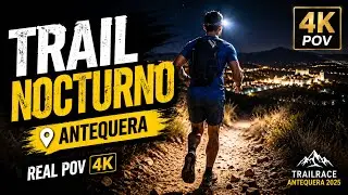 TRAILRACE NIGHT 4K ANTEQUERA 2025.Guía Completa - VLOG RUNNING #trailrunning #vlog #running