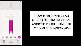 Reconnecting an Oticon hearing aid to an Android phone using the Oticon Companion App.