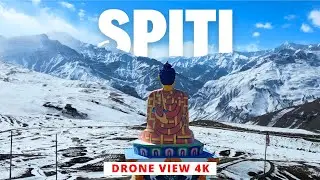 Spiti in 4K - Drone View | #SpitiValley