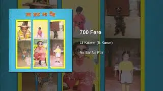 (audio) Lil Kabeer ft @Karun ~ 700 Fere  | Na Sar Na Pair EP