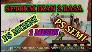 SETRUM IKAN 2 RASA PS MURNI DAN PS SEMI(1MESIN) TES DULU..BIAR PUAS PELANGGANNYA...