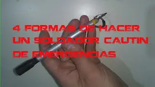 4 formas de hacer un soldador/cautín de emergencias