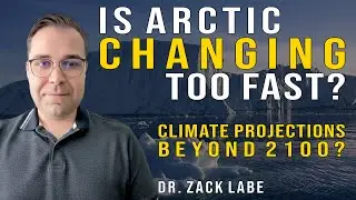 Arctic Warming Too Fast I Extreme Climate Risks I Sea Level Rise I Climate Projections beyond 2100?