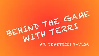 Behind The Game with Terri S1, Ep.2: Demetrius Taylor