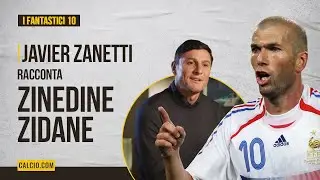 Zinedine Zidane raccontato da Javier Zanetti - ep. 4 