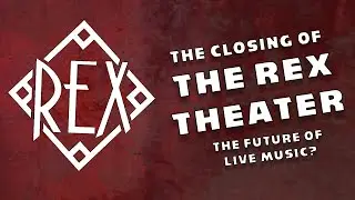 The Closing of The Rex Theater & The Future of Live Music