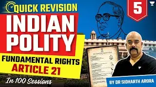 Fundamental Rights - Article 21 |Complete Indian Polity Revision |UPSC Prelims 2024 | Sidharth Arora