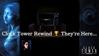 Clock Tower: Rewind - They&rsquo;re Here&hellip; [Trophy]