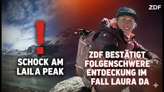 Schock am Laila Peak: ZDF best&auml;tigt folgenschwere Entdeckung im Fall Laura Da