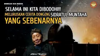 MELURUSKAN CERITA DONGENG SIDRATUL MUNTAHA YANG SEBENARNYA - DEMANG KAMPUNG KALI