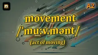 [n] Movement meaning (act of moving) with 5 examples