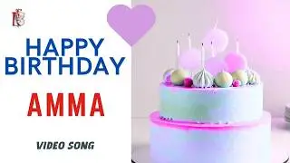Amma Happy Birthday - Birthday Video Song | Birthday Songs With Names #billionbestwishes