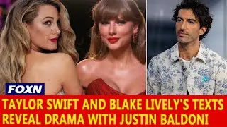 Taylor Swift and Blake Lively's Texts Reveal Drama With Justin Baldoni