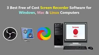 3 Best Free of Cost Screen Recorder Software for Windows, Mac & Linux Computers.