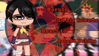 || Boruto and his friends react to Sarada Uchiha 🌺 || NO 2X SPEED || read pinned comment ||