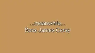 Ross James Carey: &hellip;meanwhile&hellip;