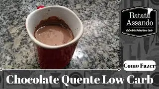 Como Fazer Chocolate Quente Cremoso Low Carb - Receita com 3 Ingredientes | Batata Assando