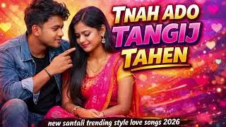  TINAH ADO TANGIJ TAHEN New santali love song  2026 ।। #murmukarenkids new style santali 