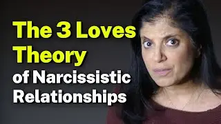 The Three Loves Theory of Narcissistic Relationships