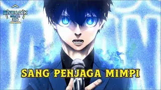 SANG PENJAGA MIMPI ! BLUE LOCK CHAPTER 302, 303, 304 ! FULL PEMBAHASAN