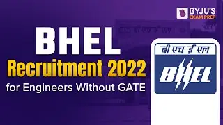 BHEL Recruitment 2022 Without GATE | BHEL Recruitment 2022 | Step by Step Information | BYJU'S GATE