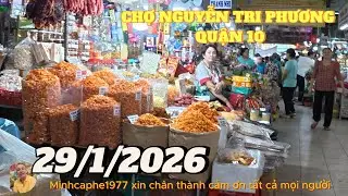 CHỢ NGUYỄN TRI PHƯƠNG..QUẬN 10...MỚI NHẤT...29/1/2026