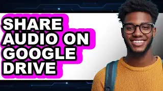 How to Share Audio on Google Drive (only Way)