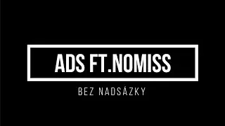 ADS ft. NOMiSS - BEZ NADS&Aacute;ZKY (OFFICIAL MUSIC VIDEO)
